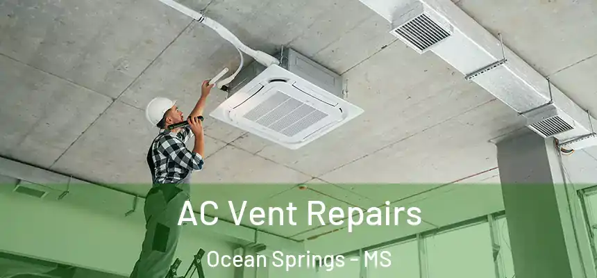  AC Vent Repairs Ocean Springs - MS