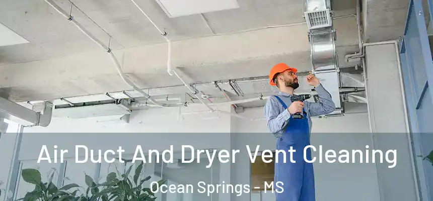  Air Duct And Dryer Vent Cleaning Ocean Springs - MS
