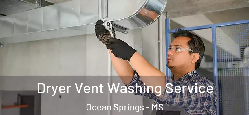  Dryer Vent Washing Service Ocean Springs - MS