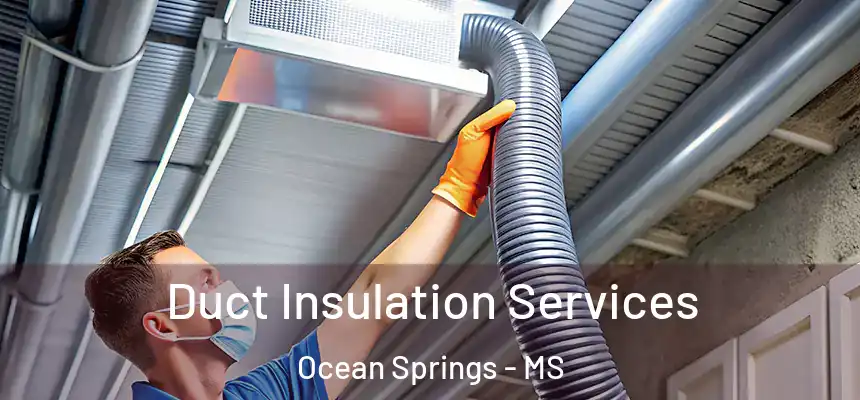  Duct Insulation Services Ocean Springs - MS