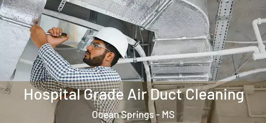  Hospital Grade Air Duct Cleaning Ocean Springs - MS