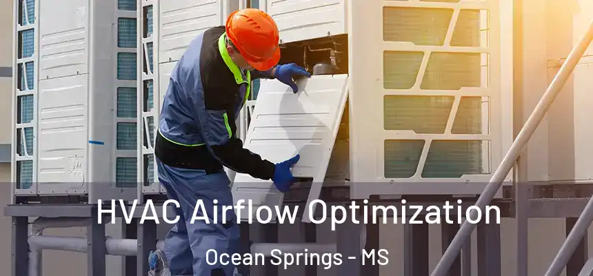  HVAC Airflow Optimization Ocean Springs - MS