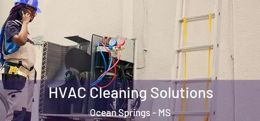  HVAC Cleaning Solutions Ocean Springs - MS
