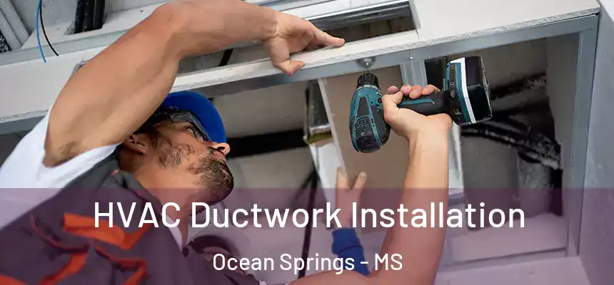  HVAC Ductwork Installation Ocean Springs - MS