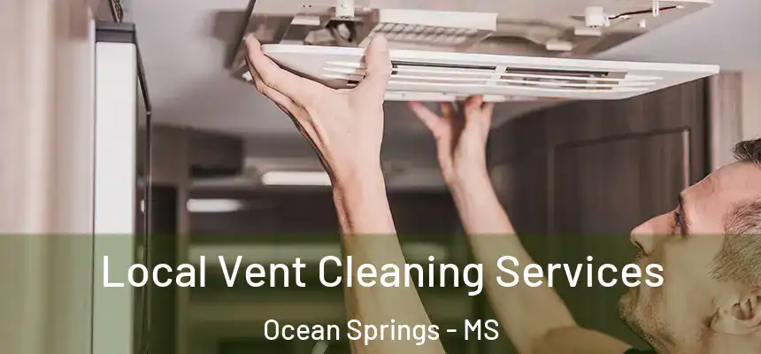  Local Vent Cleaning Services Ocean Springs - MS