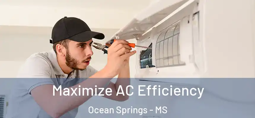  Maximize AC Efficiency Ocean Springs - MS
