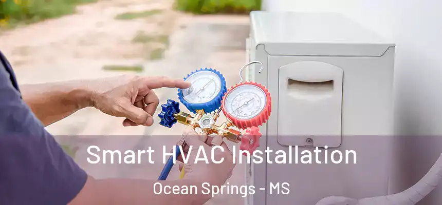  Smart HVAC Installation Ocean Springs - MS