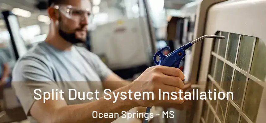  Split Duct System Installation Ocean Springs - MS