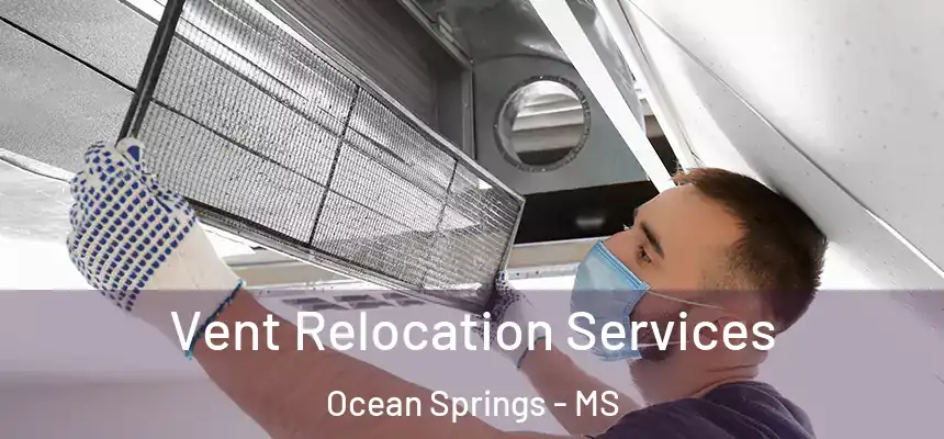  Vent Relocation Services Ocean Springs - MS